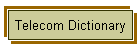 Telecom Dictionary